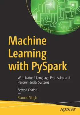 Maschinelles Lernen mit PySpark: Mit natürlicher Sprachverarbeitung und Empfehlungssystemen - Machine Learning with PySpark: With Natural Language Processing and Recommender Systems