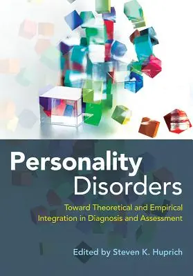 Persönlichkeitsstörungen: Theoretische und empirische Integration in Diagnose und Bewertung - Personality Disorders: Toward Theoretical and Empirical Integration in Diagnosis and Assessment