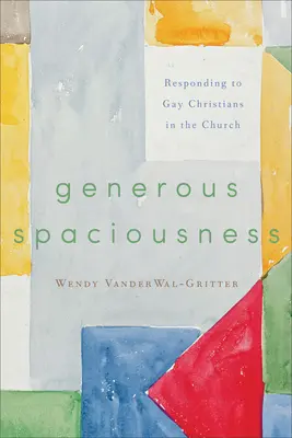 Großzügige Großzügigkeit: Der Umgang mit schwulen Christen in der Kirche - Generous Spaciousness: Responding to Gay Christians in the Church