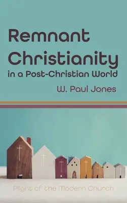 Das verbliebene Christentum in einer postchristlichen Welt - Remnant Christianity in a Post-Christian World