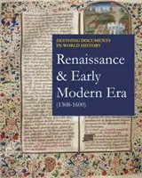 Definierende Dokumente der Weltgeschichte: Renaissance und frühe Neuzeit, 1308-1600: Print-Kauf beinhaltet kostenlosen Online-Zugang - Defining Documents in World History: Renaissance & Early Modern Era, 1308-1600: Print Purchase Includes Free Online Access