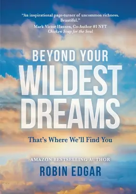 Jenseits Ihrer wildesten Träume: So finden wir Sie - Beyond Your Wildest Dreams: That's Where We'll Find You