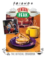 Freunde: Das offizielle Central Perk Kochbuch - Friends: The Official Central Perk Cookbook