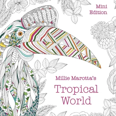 Millie Marottas tropische Welt: Mini-Ausgabe - Millie Marotta's Tropical World: Mini Edition