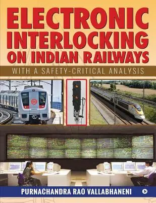 Elektronische Stellwerke bei den Indischen Eisenbahnen: Mit einer sicherheitskritischen Analyse - Electronic Interlocking on Indian Railways: With a Safety-Critical Analysis