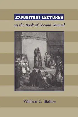 Biblische Vorlesungen über das zweite Buch Samuel - Expository Lectures on the Book of Second Samuel