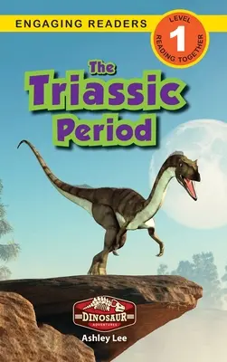 Das Trias-Zeitalter: Dinosaurier-Abenteuer (Engaging Readers, Stufe 1) - The Triassic Period: Dinosaur Adventures (Engaging Readers, Level 1)