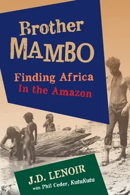 Brother Mambo: Auf der Suche nach Afrika im Amazonas - Brother Mambo: Finding Africa in the Amazon