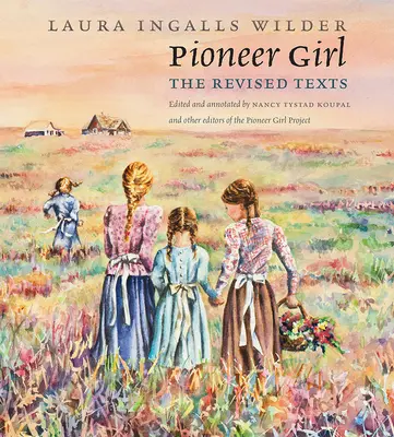 Pioneer Girl: Die überarbeiteten Texte - Pioneer Girl: The Revised Texts