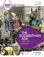 Wjec Eduqas GCSE Geschichte: Das elisabethanische Zeitalter, 1558-1603 - Wjec Eduqas GCSE History: The Elizabethan Age, 1558-1603