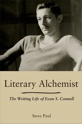 Literarischer Alchemist: Das Schriftstellerleben von Evan S. Connell - Literary Alchemist: The Writing Life of Evan S. Connell