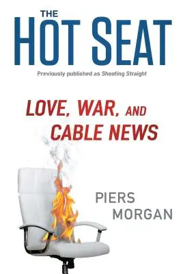 Der heiße Stuhl: Liebe, Krieg und Kabelnachrichten - The Hot Seat: Love, War, and Cable News