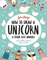 Wie man ein Einhorn und andere niedliche Tiere zeichnet - Mit einfachen Formen und 5 Schritten - How to Draw a Unicorn and Other Cute Animals - With simple shapes and 5 steps