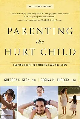 Parenting the Hurt: Adoptivfamilien helfen, zu heilen und zu wachsen - Parenting the Hurt: Helping Adoptive Families Heal and Grow