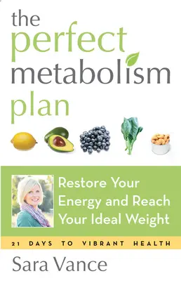 Der perfekte Stoffwechselplan: Stellen Sie Ihre Energie wieder her und erreichen Sie Ihr Idealgewicht (für Leser von How Not to Diet und Wired to Eat) - The Perfect Metabolism Plan: Restore Your Energy and Reach Your Ideal Weight (for Readers of How Not to Diet and Wired to Eat)