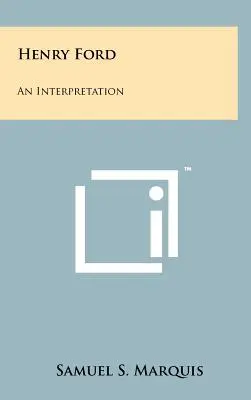 Henry Ford: Eine Interpretation - Henry Ford: An Interpretation