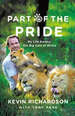 Teil des Stolzes: Mein Leben unter den Großkatzen Afrikas - Part of the Pride: My Life Among the Big Cats of Africa