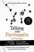 Gespräche mit Psychopathen und Wilden: Massenmörder und Amokläufer - Talking with Psychopaths and Savages: Mass Murderers and Spree Killers