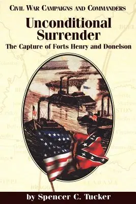 Bedingungslose Kapitulation: Die Einnahme der Forts Henry und Donelson - Unconditional Surrender: The Capture of Forts Henry and Donelson