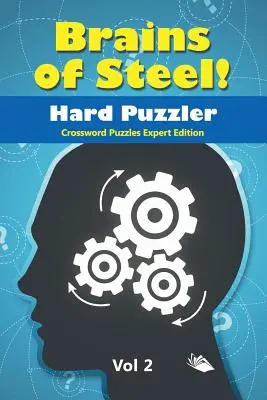 Gehirne aus Stahl! Hard Puzzler Vol 2: Kreuzworträtsel Expertenausgabe - Brains of Steel! Hard Puzzler Vol 2: Crossword Puzzles Expert Edition