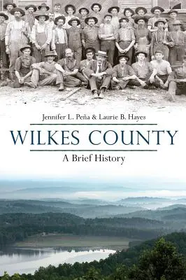 Wilkes County, North Carolina: Eine kurze Geschichte - Wilkes County, North Carolina: A Brief History