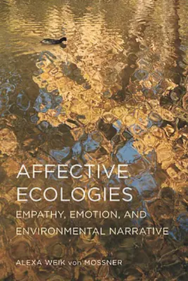 Affektive Ökologien: Empathie, Emotionen und Umweltnarrative - Affective Ecologies: Empathy, Emotion, and Environmental Narrative