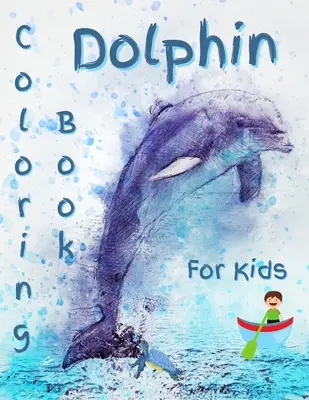 Delphin-Malbuch für Kinder: Wunderschönes Delfin-Malbuch - Dolphin Coloring Book For Kids: Gorgeous Dolphin Coloring Book