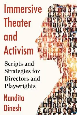 Immersives Theater und Aktivismus: Drehbücher und Strategien für Regisseure und Dramaturgen - Immersive Theater and Activism: Scripts and Strategies for Directors and Playwrights