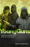 Young Guns - Einblicke in die gewalttätige Welt der britischen Straßengangs - Young Guns - Inside the Violent World of Britain's Street Gangs