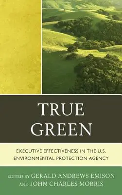 Wahres Grün: Effektivität von Führungskräften in der U.S. Environmental Protection Agency - True Green: Executive Effectiveness in the U.S. Environmental Protection Agency