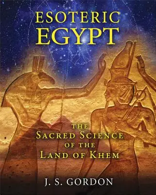 Esoterisches Ägypten: Die heilige Wissenschaft des Landes von Khem - Esoteric Egypt: The Sacred Science of the Land of Khem