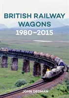 Britische Eisenbahnwaggons 1980-2015 - British Railway Wagons 1980-2015