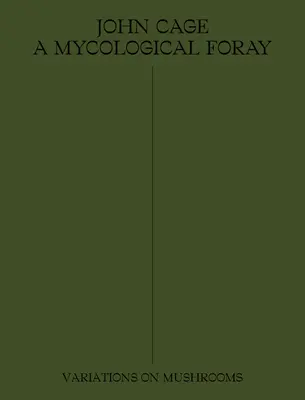 John Cage: Ein mykologischer Streifzug: Variationen über Pilze - John Cage: A Mycological Foray: Variations on Mushrooms