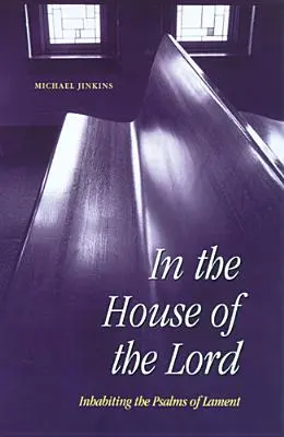 Im Haus des Herrn: Die Psalmen der Klage bewohnen - In the House of the Lord: Inhabiting the Psalms of Lament