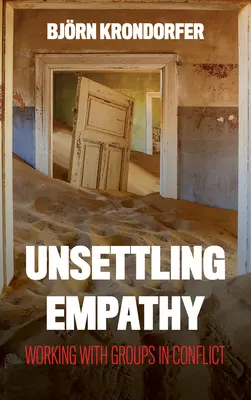 Verunsichernde Empathie: Arbeit mit Gruppen in Konflikten - Unsettling Empathy: Working with Groups in Conflict