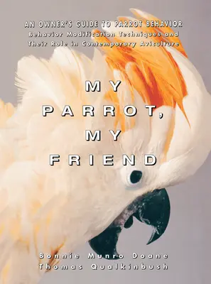 Mein Papagei, mein Freund: Ein Leitfaden für Papageien-Besitzer - My Parrot, My Friend: An Owner's Guide to Parrot Behavior