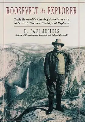 Roosevelt der Entdecker: T.R.'s erstaunliche Abenteuer als Naturforscher, Naturschützer und Entdecker - Roosevelt the Explorer: T.R.'s Amazing Adventures as a Naturalist, Conservationist, and Explorer