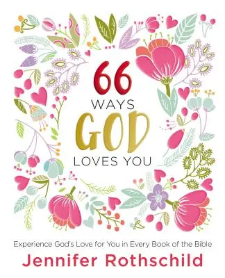 66 Arten, wie Gott dich liebt: Erleben Sie Gottes Liebe zu Ihnen in jedem Buch der Bibel - 66 Ways God Loves You: Experience God's Love for You in Every Book of the Bible