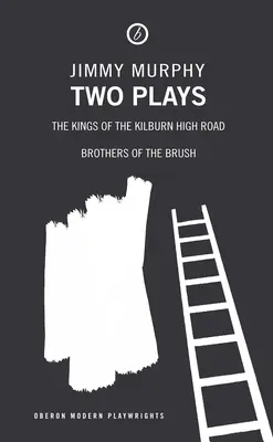 Zwei Theaterstücke: Die Könige von der Kilburn High Road/Brüder des Pinsels - Two Plays: The Kings of the Kilburn High Road/Brothers of the Brush