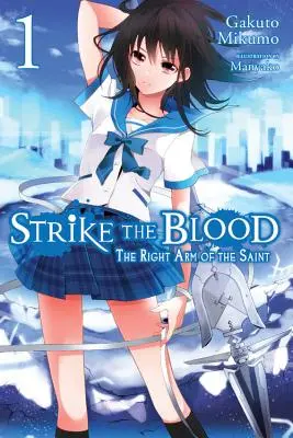 Strike the Blood, Bd. 1 (Light Novel): Der rechte Arm des Heiligen - Strike the Blood, Vol. 1 (Light Novel): The Right Arm of the Saint