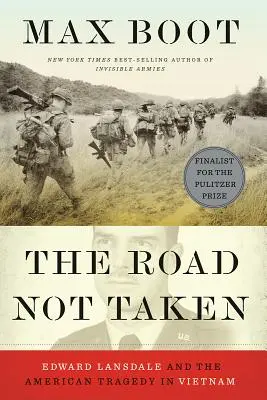 Der nicht eingeschlagene Weg: Edward Lansdale und die amerikanische Tragödie in Vietnam - The Road Not Taken: Edward Lansdale and the American Tragedy in Vietnam