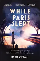 Während Paris schlief: Eine Mutter steht vor einer herzzerreißenden Entscheidung in dieser Bestseller-Geschichte über Liebe und Mut im Zweiten Weltkrieg - While Paris Slept: A mother faces a heartbreaking choice in this bestselling story of love and courage in World War 2