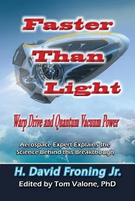 Schneller als das Licht: Warp-Antrieb und Quantenvakuumkraft - Faster Than Light: Warp Drive and Quantum Vacuum Power