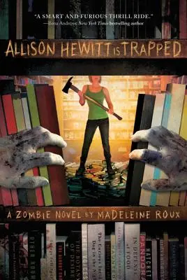 Allison Hewitt ist gefangen: Ein Zombie-Roman - Allison Hewitt Is Trapped: A Zombie Novel