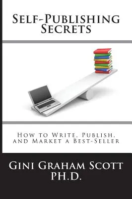 Geheimnisse des Self-Publishing: Wie Sie einen Bestseller schreiben, veröffentlichen und vermarkten oder Ihr Buch zum Aufbau Ihres Unternehmens nutzen - Self-Publishing Secrets: How to Write, Publish, and Market a Best-Seller or Use Your Book to Build Your Business