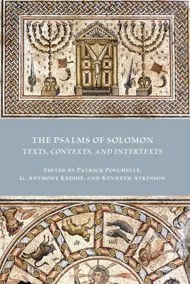 Die Psalmen Salomos: Texte, Kontexte und Intertexte - The Psalms of Solomon: Texts, Contexts, and Intertexts
