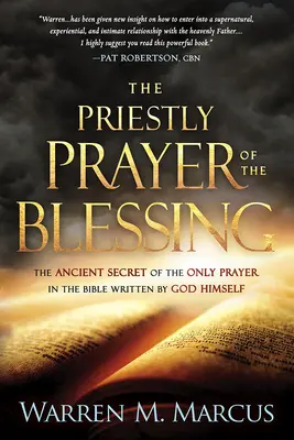 Das priesterliche Gebet des Segens: Das uralte Geheimnis des einzigen Gebetes in der Bibel, das von Gott selbst geschrieben wurde - The Priestly Prayer of the Blessing: The Ancient Secret of the Only Prayer in the Bible Written by God Himself