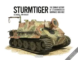 Sturmtiger: Die Kampfgeschichte der Sturmmoerser-Kompanien 1000-1002 - Sturmtiger: The Combat History of Sturmmoerser Kompanies 1000-1002