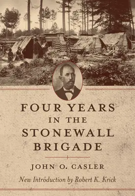 Vier Jahre in der Stonewall Brigade - Four Years in the Stonewall Brigade