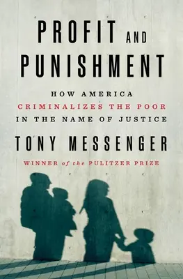 Profit und Bestrafung: Wie Amerika die Armen im Namen der Gerechtigkeit kriminalisiert - Profit and Punishment: How America Criminalizes the Poor in the Name of Justice